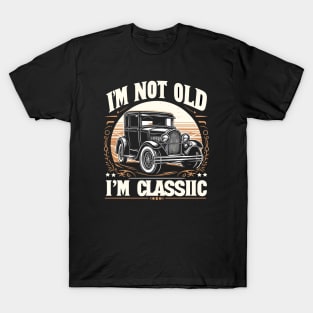 i'm not old i'm classic T-Shirt